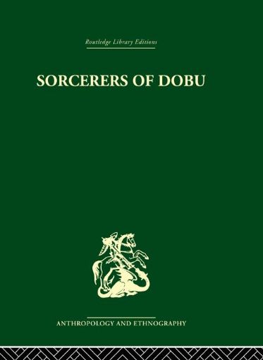 Picture of Sorcerers of Dobu: The Social Anthropology of the Dobu Islanders of the Western Pacific