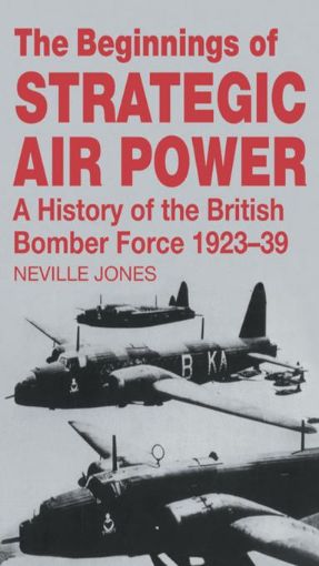 Picture of The Beginnings of Strategic Air Power: A History of the British Bomber Force 1923-1939
