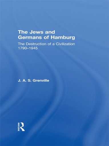 Picture of The Jews and Germans of Hamburg: The Destruction of a Civilization 1790-1945