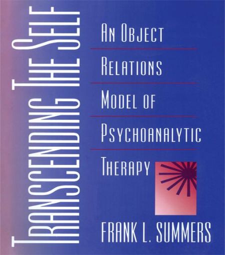 Picture of Transcending the Self: An Object Relations Model of Psychoanalytic Therapy