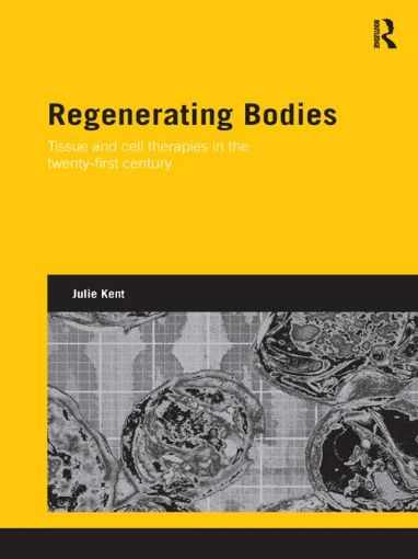 Picture of Regenerating Bodies: Tissue and Cell Therapies in the Twenty-First Century