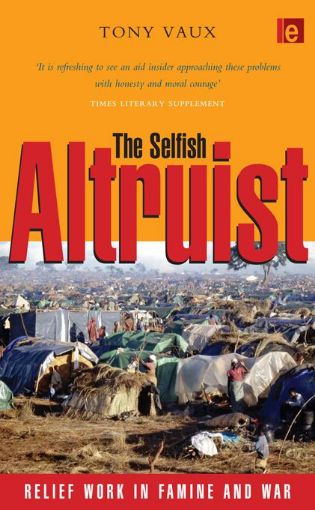 Picture of The Selfish Altruist: Relief Work in Famine and War
