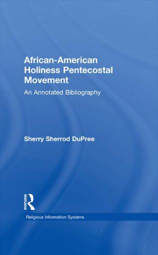 Picture of African-American Holiness Pentecostal Movement: An Annotated Bibliography