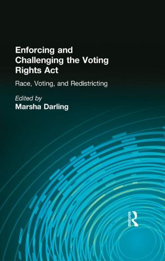 Picture of Enforcing and Challenging the Voting Rights ACT: Race, Voting, and Redistricting