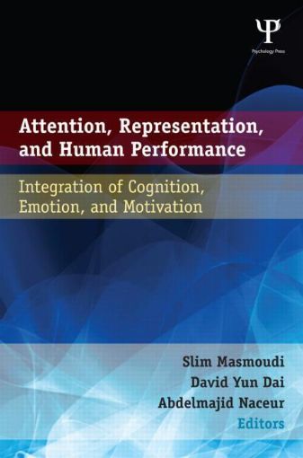 Picture of Attention, Representation, and Human Performance: Integration of Cognition, Emotion, and Motivation