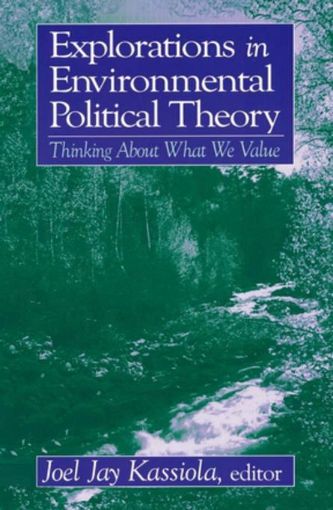 Picture of Explorations in Environmental Political Theory: Thinking About What We Value: Thinking About What We Value