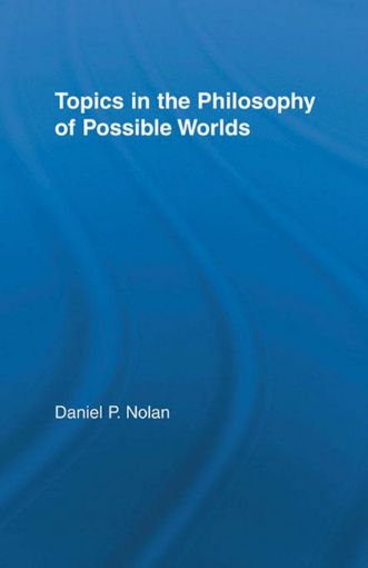 Picture of Topics in the Philosophy of Possible Worlds