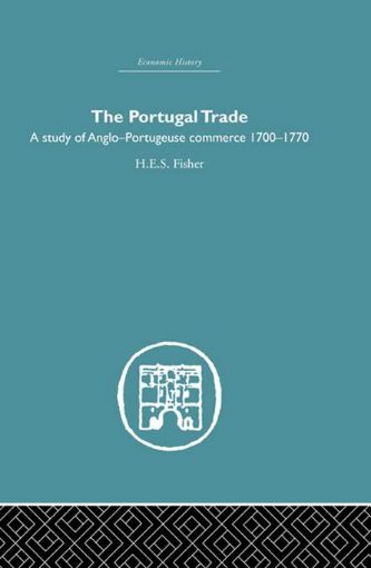 Picture of The Portugal Trade: A Study of Anglo-Portugeuse Commerce 1700-1770
