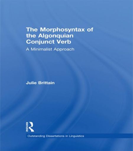 Picture of The Morphosyntax of the Algonquian Conjunct Verb: A Minimalist Approach