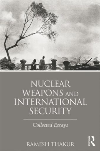 Picture of Nuclear Weapons and International Security: Collected Essays