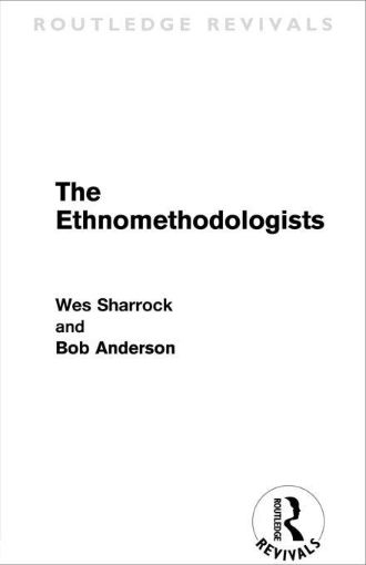 Picture of The Ethnomethodologists (Routledge Revivals)