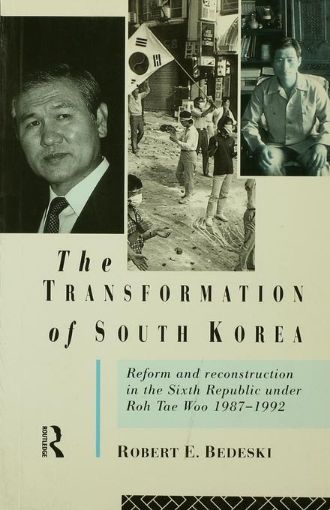 Picture of The Transformation of South Korea: Reform and Reconstitution in the Sixth Republic Under Roh Tae Woo, 1987-1992
