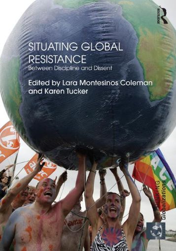 Picture of Situating Global Resistance - Coleman: Between Discipline and Dissent