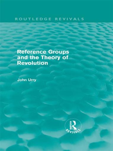 Picture of Reference Groups and the Theory of Revolution (Routledge Revivals)