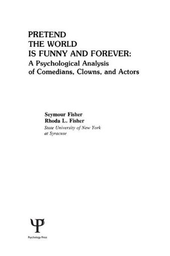 Picture of Pretend the World Is Funny and Forever: A Psychological Analysis of Comedians, Clowns, and Actors