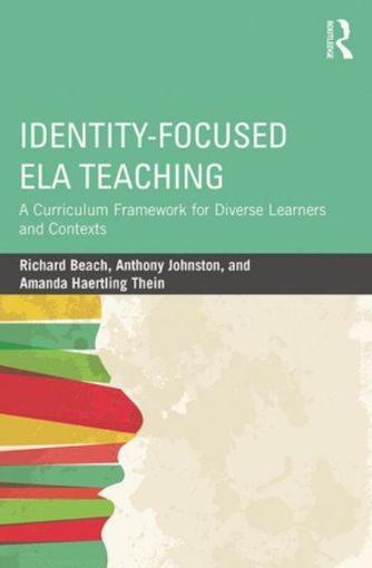 Picture of Identity-Focused ELA Teaching: A Curriculum Framework for Diverse Learners and Contexts