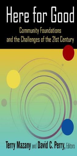 Picture of Here for Good: Community Foundations and the Challenges of the 21st Century: Community Foundations and the Challenges of the 21st Century