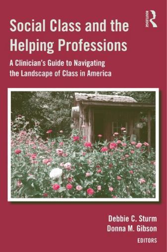 Picture of Social Class and the Helping Professions: A Clinician's Guide to Navigating the Landscape of Class in America