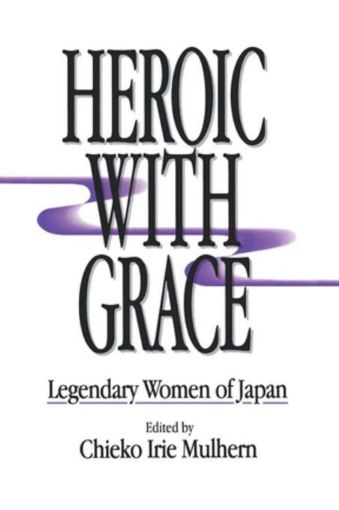 Picture of Heroic with Grace: Legendary Women of Japan: Legendary Women of Japan