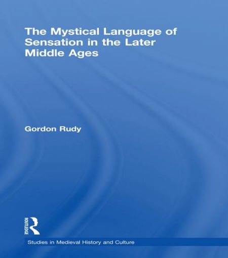 Picture of The Mystical Language of Sensation in the Later Middle Ages