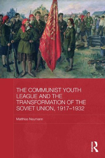 Picture of The Communist Youth League and the Transformation of the Soviet Union, 1917-1932