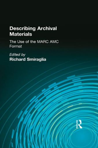 Picture of Describing Archival Materials: The Use of the MARC AMC Format
