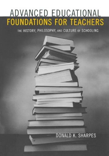 Picture of Advanced Educational Foundations for Teachers: The History, Philosophy, and Culture of Schooling