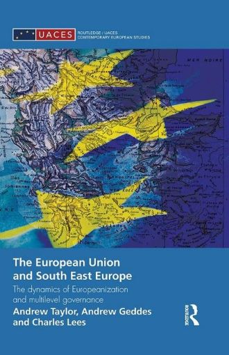 Picture of The European Union and South East Europe: The Dynamics of Europeanization and Multilevel Governance