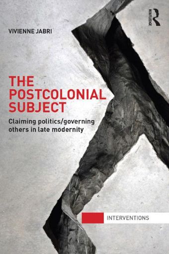 Picture of The Postcolonial Subject: Claiming Politics/Governing Others in Late Modernity