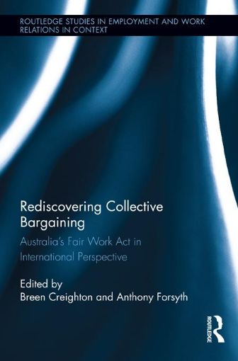 Picture of Rediscovering Collective Bargaining: Australia's Fair Work ACT in International Perspective