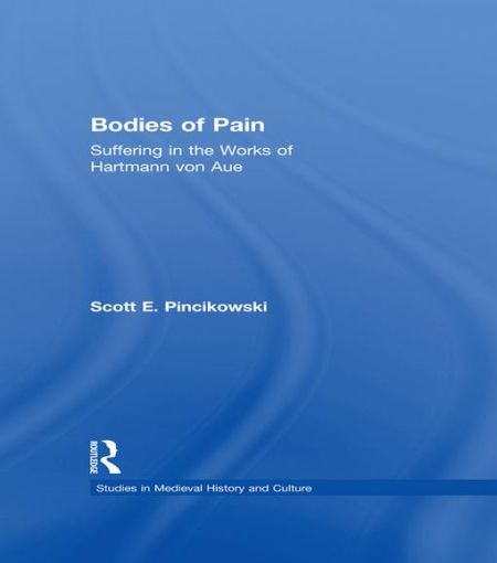 Picture of Bodies of Pain: Suffering in the Works of Hartmann Von Aue
