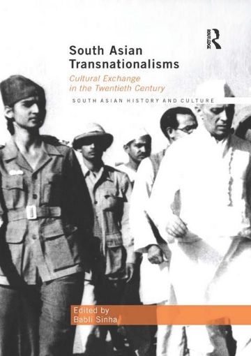 Picture of South Asian Transnationalisms - Sinha: Cultural Exchange in the Twentieth Century