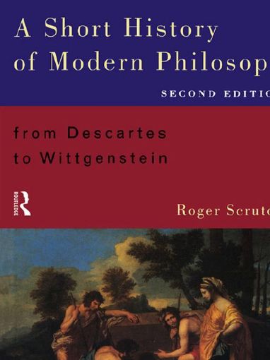 Picture of A Short History of Modern Philosophy: From Descartes to Wittgenstein