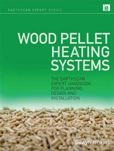 Picture of Wood Pellet Heating Systems: The Earthscan Expert Handbook on Planning, Design and Installation