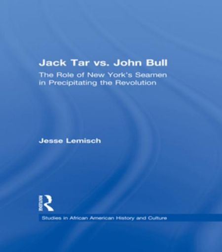 Picture of Jack Tar vs. John Bull: The Role of New York's Seamen in Precipitating the Revolution
