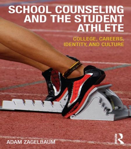 Picture of School Counseling and the Student Athlete: College, Careers, Identity, and Culture