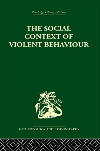Picture of The Social Context of Violent Behaviour: A Social Anthropological Study in an Israeli Immigrant Town