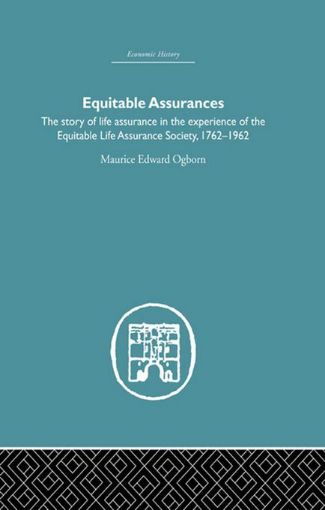 Picture of Equitable Assurances: The Story of Life Assurance in the Experience of the Equitable Life Assurance Society 1762-1962