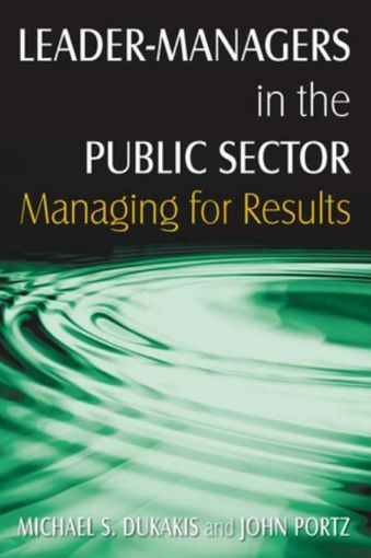 Picture of Leader-Managers in the Public Sector: Managing for Results: Managing for Results