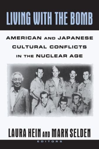 Picture of Living with the Bomb: American and Japanese Cultural Conflicts in the Nuclear Age: American and Japanese Cultural Conflicts in the Nuclear Age