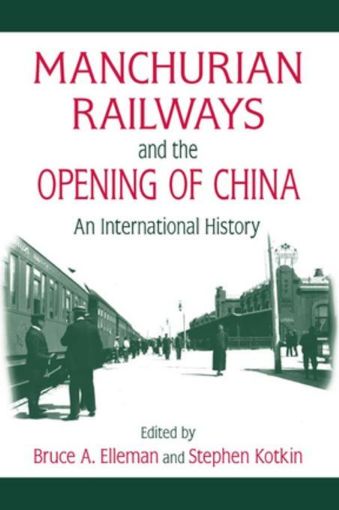 Picture of Manchurian Railways and the Opening of China: An International History: An International History