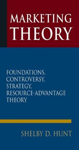 Picture of Marketing Theory: Foundations, Controversy, Strategy, and Resource-advantage Theory: Foundations, Controversy, Strategy, and Resource-advantage Theory
