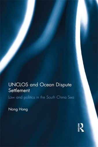 Picture of Unclos and Ocean Dispute Settlement: Law and Politics in the South China Sea