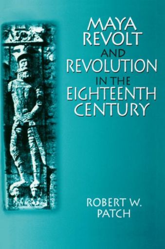 Picture of Maya Revolt and Revolution in the Eighteenth Century