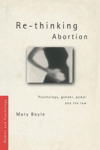 Picture of Re-thinking Abortion: Psychology, Gender and the Law