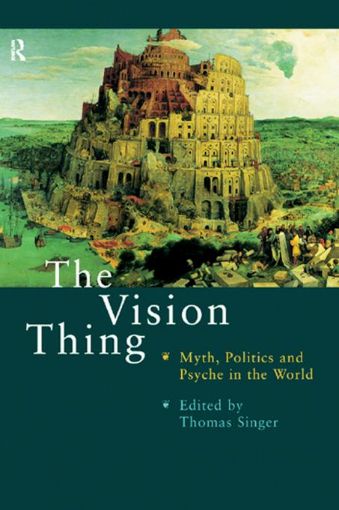 Picture of The Vision Thing: Myth, Politics and Psyche in the World