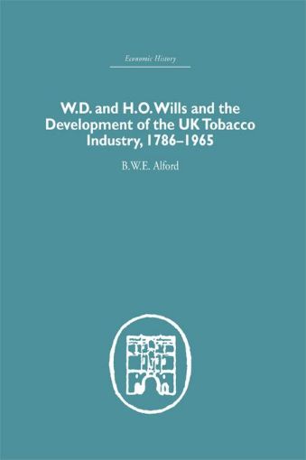 Picture of W.D. & H.O. Wills and the Development of the UK Tobacco Industry: 1786-1965