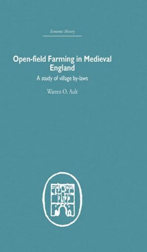 Picture of Open-Field Farming in Medieval Europe: A Study of Village By-Laws