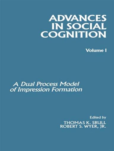 Picture of A Dual Model of Impression Formation: Advances in Social Cognition, Volume I