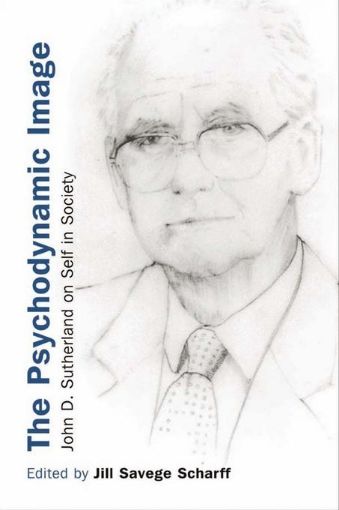Picture of The Psychodynamic Image: John D. Sutherland on Self in Society